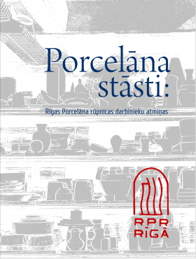 Izdota grāmata “Porcelāna stāsti: Rīgas Porcelāna rūpnīcas darbinieku atmiņas”