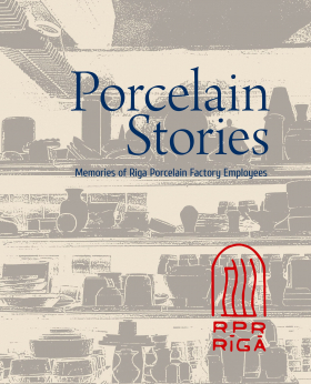 Riga Porcelain Museum publishes a book "Porcelain Stories. Memories of Riga Porcelain Factory Employees" in English.