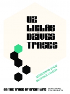 UZ LIELĀS DZĪVES TRASES